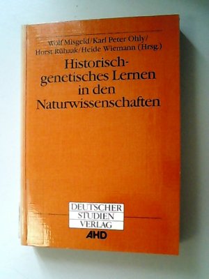 Historisch-genetisches Lernen in den Naturwissenschaften. (=  Blickpunkt Hochschuldidaktik ; Bd. 98)