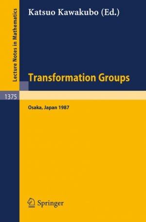 gebrauchtes Buch – Katsuo Kawakubo – Transformation groups,  Proceeedings of a conference held in Osaka, Japan, Dec. 16 - 21, 1987 / Lecture notes in mathematics ; Vol. 1375