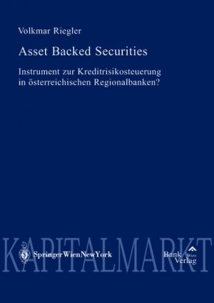 Asset Backed Securities: Instrument zur Kreditrisikosteuerung in österreichischen Regionalbanken (Diskussionsreihe Bank & Börse, Band 32).