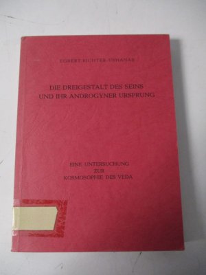 gebrauchtes Buch – Egbert Richter-Ushanas – Die Dreigestalt des Seins und ihr androgyner Ursprung. Eine Untersuchung zur Kosmosophie des Veda.