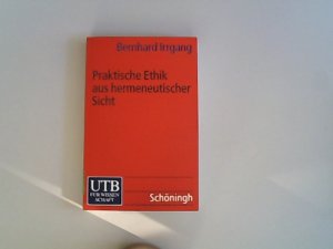 gebrauchtes Buch – Bernhard Irrgang – Praktische Ethik aus hermeneutischer Sicht.