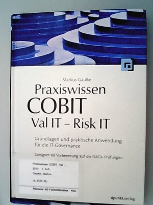 gebrauchtes Buch – Gaulke, Markus  – Praxiswissen COBIT - Val IT - Risk IT : Grundlagen und praktische Anwendung für die IT-Governance. Markus Gaulke