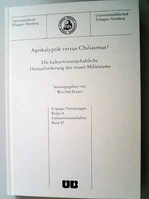 gebrauchtes Buch – Walter Sparn – Apokalyptik versus Chiliasmus? : die kulturwissenschaftliche Herausforderung des neuen Milleniums. (=  Erlanger Forschungen / Reihe A, Geisteswissenschaften ; Bd. 97)