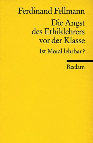 gebrauchtes Buch – Ferdinand Fellmann – Die Angst des Ethiklehrers vor der Klasse. Ist Moral lehrbar?