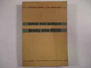 antiquarisches Buch – Felder, Hilarin und Bernhard Christen – Leben des heiligen Franziskus von Assisi.