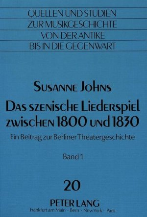 gebrauchtes Buch – Susanne Johns – Das szenische Liederspiel zwischen 1800 und 1830: Ein Beitrag zur Berliner Theatergeschichte. (Quellen und Studien zur Musikgeschichte von der Antike ... from Antiquity to the Present, Band 20). Ein Beitrag zur Berliner Theatergeschichte.