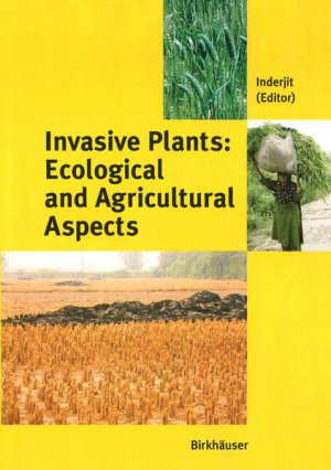 gebrauchtes Buch – S Inderjit – Invasive Plants: Ecological and Agricultural Aspects.