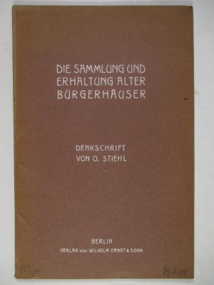 antiquarisches Buch – O Stiehl – Die Sammlung und Erhaltung alter Bürgerhäuser. Denkschrift.