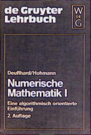 gebrauchtes Buch – Deuflhard, Peter und Andreas Hohmann – Numerische Mathematik, Bd.1, Eine algorithmisch orientierte Einführung.