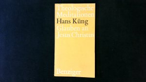 gebrauchtes Buch – Hans KÜNG – Glauben an Jesus Christus. heologische Meditationen ; 59.