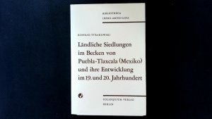 Ländliche Siedlungen im Becken von Puebla-Tlaxcala (Mexiko) und ihre Entwicklung im 19. und 20. Jahrhundert.