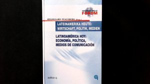 Lateinamerika heute: Wirtschaft, Politik und Medien / Latinoamerica hoy: Economia, Politica y Medios de Comunicacion. Latinoamerica hoy: Economia, Politika y Medios de Communicacion.