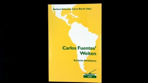 gebrauchtes Buch – Barbara, Dröscher und Rincón Carlos – Carlos Fuentes' Welten: Kritische Relektüren. (Tranvia-Sur).