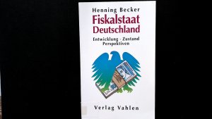 gebrauchtes Buch – Henning Becker – Fiskalstaat Deutschland: Entwicklung, Zustand, Perspektiven.