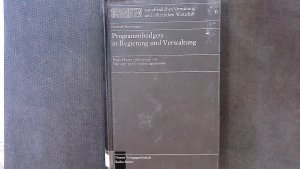 Programmbudgets für Regierung und Verwaltung. Möglichkeiten und Grenzen formaler Entscheidungssystem in Regierung und Verwaltung.