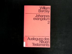 Johannesevangelium : Bd 2. Auslegung des Neuen Testaments