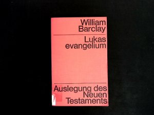 Lukasevangelium. Auslegungen des Neuen Testaments