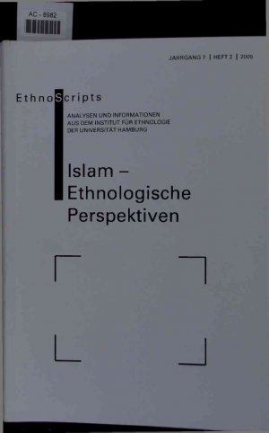 Islam - Ethnologische Perspektiven. Jahrgang 7, Heft 2, 2005