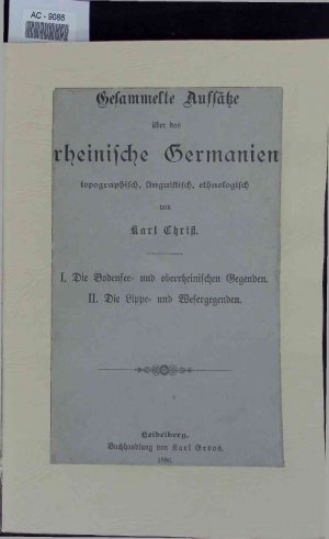 Gesammelte Aufsätze über das rheinische Germanien topographisch, linguistisch, ethnologisch. I. Teil