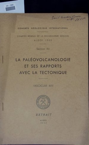 LA PALÉOVOLCANOLOGIE ET SES RAPPORTS AVEC LA TECTONIQUE. CONGRÈS GÉOLOGIQUE INTERNATIONAL, COMPTES RENDUS DE LA DIX-NEUVIEME SESSION, ALGER 1952, SECTION 15