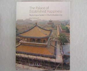 gebrauchtes Buch – May Holdsworth – The Palace of Estabilished Happiness. Restoring a Garden in the Forbidden City.