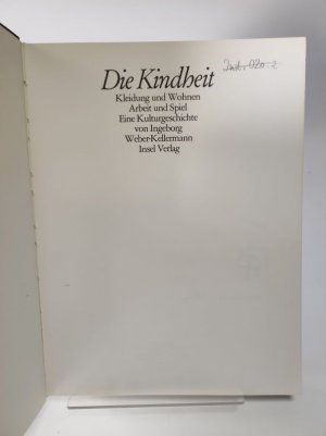 Die Kindheit : Kleidung und Wohnen, Arbeit und Spiel ; eine Kulturgeschichte.