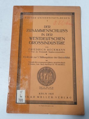 antiquarisches Buch – Friedrich Beckmann – Der Zusammenschluss in der westdeutschen Großindustrie. Festrede zur 3. Stiftungsfeier der Universität. Mit Chronik d. vergangenen Jahres gegeben durch d. Rektor Fr. Moritz.