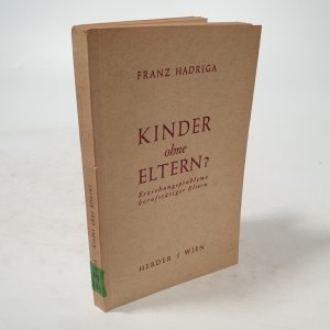 antiquarisches Buch – Franz Hadriga – Kinder ohne Eltern? Erziehungsprobleme berufstätiger Eltern.