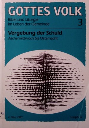 gebrauchtes Buch – Vergebung der Schuld. Aschermittwoch bis Osternacht. (= Gottes Volk. Bibel und Liturgie im Leben der Gemeinde. Lesejahr A. Bd. 3).