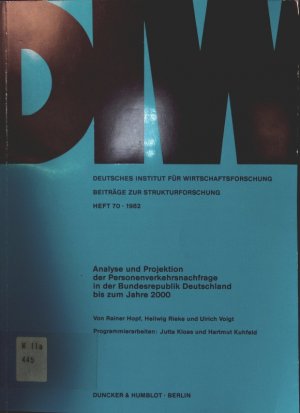 Analyse und Projektion der Personenverkehrsnachfrage in der Bundesrepublik Deutschland bis zum Jahre 2000 von Rainer Hopf, Heilwig Rieke u. Ulrich Voigt. Programmierarbeiten: Jutta Kloas u. Hartmut Kuhfeld / Beiträge zur Strukturforschung ; H. 70