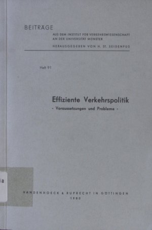 Effiziente Verkehrspolitik [Schriftl.: Friedrich von Stackelberg] / Beiträge aus dem Institut für Verkehrswissenschaft an der Universität Münster ; H. 91