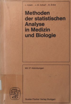 Methoden der statistischen Analyse in Medizin und Biologie J. Adam ; J.-H. Scharf ; H. Enke