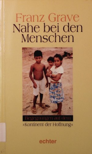 gebrauchtes Buch – Franz Grave – Nahe bei den Menschen. Begegnungen mit dem Kontinent der Hoffnung.