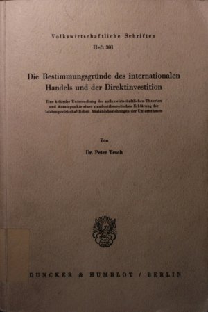 Die Bestimmungsgründe des internationalen Handels und der Direktinvestition. eine kritische Untersuchung der außenwirtschaftlichen Theorien und Ansatzpunkte einer standorttheoretischen Erklärung der leistungswirtschaftlichen Auslandsbeziehungen der Unternehmen.