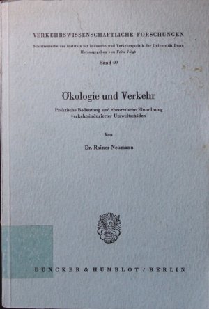 Ökologie und Verkehr. praktische Bedeutung und theoretische Einordnung verkehrsinduzierter Umweltschäden.