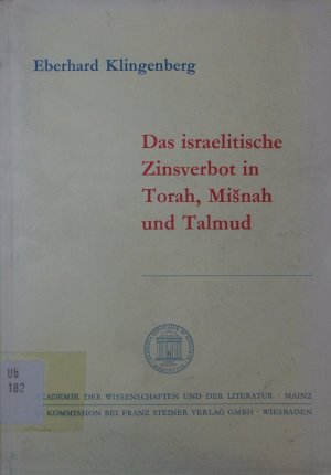 Das israelitische Zinsverbot in Torah, Mi¨nah und Talmud.