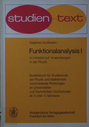 Funktionalanalysis. im Hinblick auf Anwendungen in der Physik, Studienbuch für Studierende der Physik und Mathematik verschiedener Richtungen an Universitäten und Technischen  Hochschulen ab 3. oder 4. Semester. - 1..