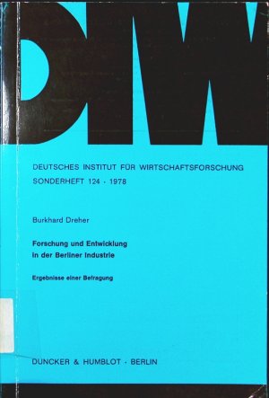 Forschung und Entwicklung in der Berliner Industrie. Ergebnisse einer Befragung.