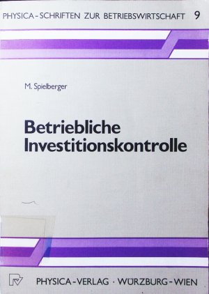 Betriebliche Investitionskontrolle. Grundprobleme und Lösungsansätze.