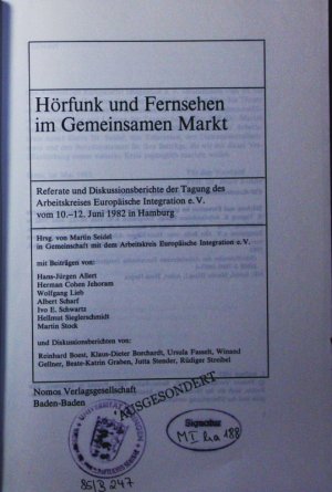 Hörfunk und Fernsehen im gemeinsamen Markt. Referate und Diskussionsberichte der Tagung des Arbeitskreises Europäische Integration e.V. vom 10. - 12. Juni 1982 in Hamburg.