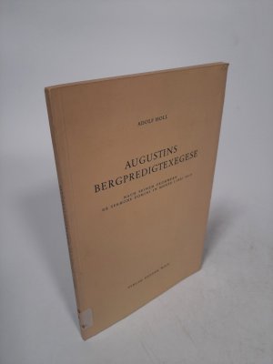 Augustins Bergpredigtexegese. nach seinem Frühwerk De Sermone Domini in Monte Libri Duo.