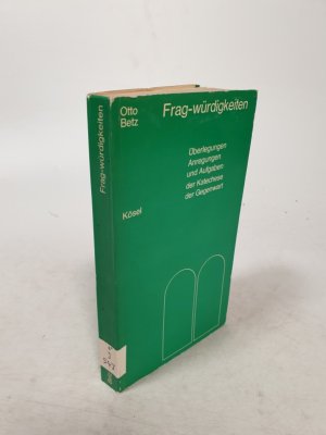 antiquarisches Buch – Otto Betz – Frag-Würdigkeiten. Überlegungen, Anregungen und Aufgaben der Katechese der Gegenwart.