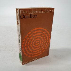 antiquarisches Buch – Otto Betz – Das Leben meditieren. Ein Lesebuch.