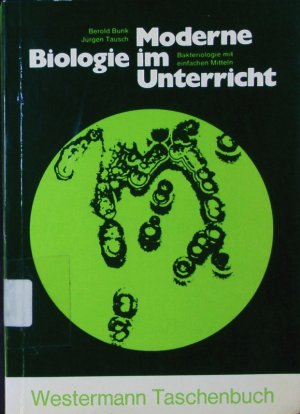 gebrauchtes Buch – Berold Bunk – Moderne Biologie im Unterricht. "Bakteriologie mit einfachen Mitteln".