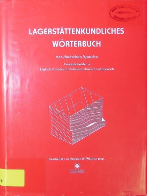 Lagerstättenkundliches Wörterbuch der deutschen Sprache. Mit Übersetzungen der Hauptstichwörter in Englisch, Französisch, Italienisch, Russisch und Spanisch […]