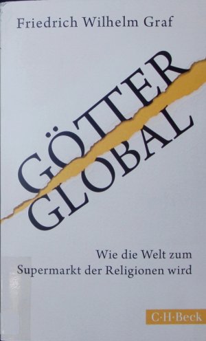 gebrauchtes Buch – Graf, Friedrich Wilhelm – Götter global. Wie die Welt zum Supermarkt der Religionen wird.