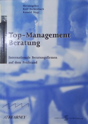 Top-Management-Beratung. Internationale Beratungsfirmen auf dem Prüfstand.