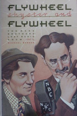 Flywheel, shyster, and flywheel. The Marx Brothers' lost radio show.