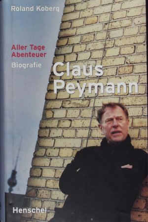 gebrauchtes Buch – Roland Koberg – Claus Peymann. Aller Tage Abenteuer ; Biografie.