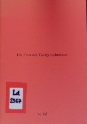 Die Feier des Taufgedächtnisses. liturgische Handreichung.